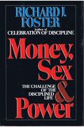 Money, Sex And Power: The Challenge Of The Disciplined Life