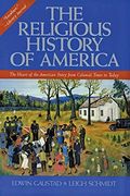 The Religious History Of America: The Heart Of The American Story From Colonial Times To Today