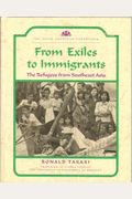 From Exiles To Immigrants: The Refugees From Southeast Asia (The Asian American Experience)
