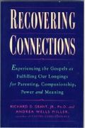 Recovering Connections: Experiencing The Gospels As Fulfilling Our Longings For Parenting, Companionship, Power And Meaning
