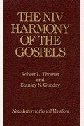 The Niv Harmony Of The Gospels: With Explanations And Essays