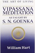 The Art Of Living: Vipassana Meditation: As Taught By S. N. Goenka