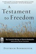 A Testament To Freedom: The Essential Writings Of Dietrich Bonhoeffer
