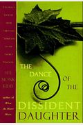 The Dance Of The Dissident Daughter: A Woman's Journey From Christian Tradition To The Sacred Feminine