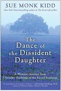 The Dance Of The Dissident Daughter: A Woman's Journey From Christian Tradition To The Sacred Feminine