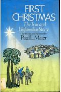 First Christmas; The True And Unfamiliar Story In Words And Pictures