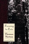 Learning to Love: Exploring Solitude and Freedom- The Journal of Thomas Merton, Vol. 6