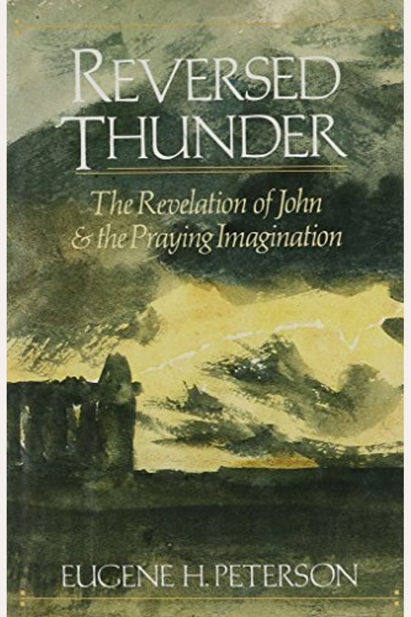 Reversed Thunder: The Revelation Of John And The Praying Imagination