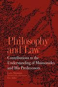 Philosophy And Law: Contributions To The Understanding Of Maimonides And His Predecessors