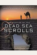 The Meaning Of The Dead Sea Scrolls: Their Significance For Understanding The Bible, Judaism, Jesus, And Christianity