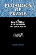 Pedagogy Of Praxis: A Dialectical Philosophy Of Education