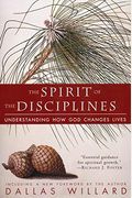 The Spirit of the Disciplines - Reissue: Understanding How God Changes Lives