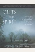 Gifts Of The Spirit: Living The Wisdom Of The Great Religious Traditions