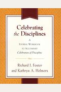 Celebrating The Disciplines: A Workbook Journal To Accompany Celebration Of Discipline