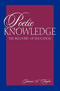 Poetic Knowledge: The Recovery Of Education