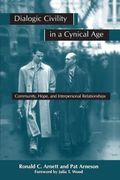Dialogic Civility In Cynical Age: Community, Hope, And Interpersonal Relationships