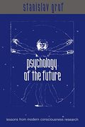 Psychology Of The Future: Lessons From Modern Consciousness Research