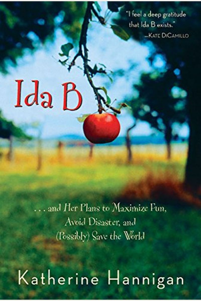 Ida B: And Her Plans To Maximize Fun, Avoid Disaster, And Possibly Save The World