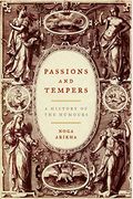 Passions And Tempers: A History Of The Humours