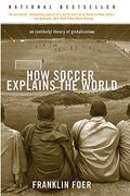 How Soccer Explains The World: An Unlikely Theory Of Globalization