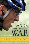 Lance Armstrong's War: One Man's Battle Against Fate, Fame, Love, Death, Scandal, and a Few Other Rivals on the Road to the Tour de France
