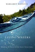 Living Waters: Reading The Rivers Of The Lower Great Lakes