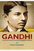 World History Biographies: Gandhi: The Young Protestor Who Founded A Nation