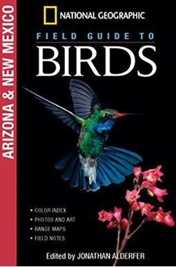 National Geographic Field Guide to Birds: Arizona and New Mexico National Geographic Field Guide to Birds: Arizona and New Mexico