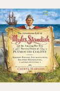 The Adventurous Life Of Myles Standish And The Amazing-But-True Survival Story Of Plymouth Colony: Barbary Pirates, The Mayflower, The First Thanksgiv