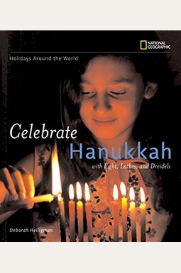 Celebrate Hanukkah: With Light, Latkes, and Dreidels Celebrate Hanukkah: With Light, Latkes, and Dreidels