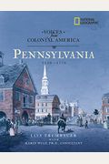Voices From Colonial America: Pennsylvania 1643-1776 (National Geographic Voices From Colonialamerica)