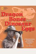Dragon Bones and Dinosaur Eggs: A Photobiography of Explorer Roy Chapman Andrews