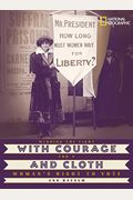 With Courage And Cloth: Winning The Fight For A Woman's Right To Vote