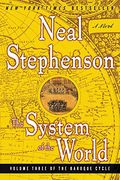 The System of the World: Volume Three of the Baroque Cycle
