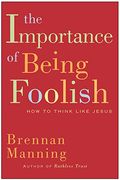 The Importance Of Being Foolish: How To Think Like Jesus