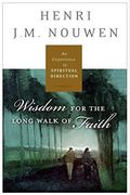 Spiritual Direction: Wisdom For The Long Walk Of Faith