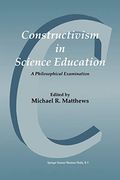 Constructivism In Science Education: A Philosophical Examination