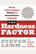 The Hardness Factor: How To Achieve Your Best Health And Sexual Fitness At Any Age