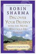 Discover Your Destiny With The Monk Who Sold His Ferrari: A Blueprint For Living Your Best Life