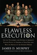 Flawless Execution: Use The Techniques And Systems Of America's Fighter Pilots To Perform At Your Peak And Win The Battles Of The Business