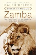 Zamba: The True Story Of The Greatest Lion That Ever Lived