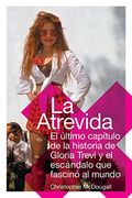 La Atrevida: El ultimo capitulo de la historia de Gloria Trevi y el escandalo que fascino al mundo (Spanish Edition)