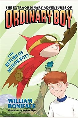 The Extraordinary Adventures Of Ordinary Boy, Book 2: The Return Of Meteor Boy? The Extraordinary Adventures Of Ordinary Boy, Book 2: The Return Of Meteor Boy?