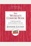 The Woman's Comfort Book: A Self-Nurturing Guide For Restoring Balance In Your Life