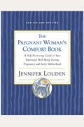 Pregnant Woman's Comfort Book: A Self-Nurturing Guide to Your Emotional Well-Being During Pregnancy and Early Motherhood