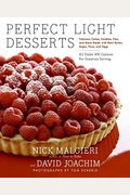 Perfect Light Desserts: Fabulous Cakes, Cookies, Pies, and More Made with Real Butter, Sugar, Flour, and Eggs, All Under 300 Calories Per Gene