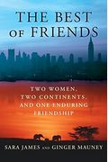 The Best Of Friends: Two Women, Two Continents, And One Enduring Friendship
