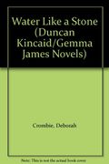 Water Like A Stone (Duncan Kincaid/Gemma James Novels)