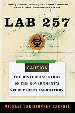 Lab 257: The Disturbing Story Of The Government's Secret Germ Laboratory Lab 257: The Disturbing Story Of The Government's Secret Germ Laboratory
