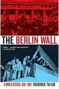 The Berlin Wall: A World Divided: 1961-1989